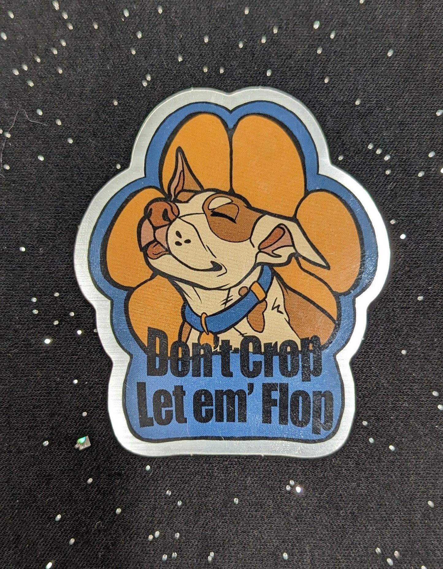 "Don't Crop, Let em Flop" sticker/pin